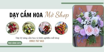 Dạy cắm hoa mở shop